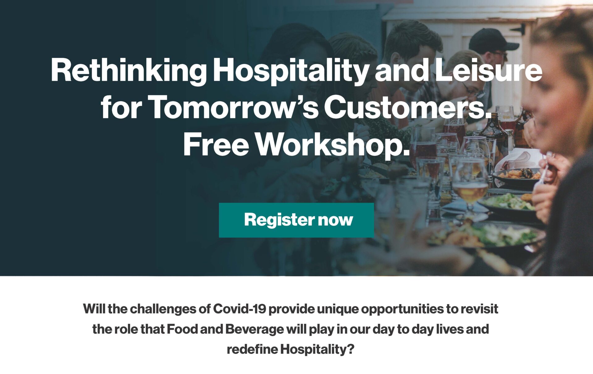 Rethinking Hospitality and Leisure for Tomorrow’s Customers. A Free Workshop.